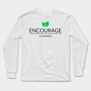 Encourage Change Long Sleeve T-Shirt